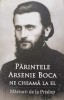Parintele Arsenie Boca Ne Cheama la El - Marturii Prislop, Colectiv, Ortodoxia, 2014, Paperback, 104 pagini