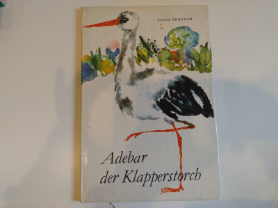 Adebar der Klapperstorch. Edith Bergner. Carte povești copii &amp;icirc;n limba germană. foto