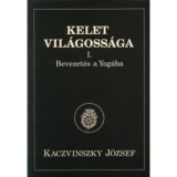 Kelet vil&aacute;goss&aacute;ga I-III. - Bevezet&eacute;s a Yog&aacute;ba - Gyakorlati Yoga - Misztikus Yoga - Kaczvinszky J&oacute;zsef