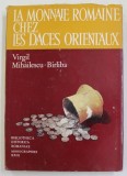 LA MONNAIE ROMAINE CHEZ LES DACES ORIENTAUX par VIRGIL MIHAILESCU - BIRLIBA , 1980 *TEXT IN LIMBA FRANCEZA