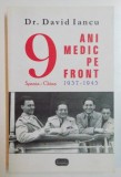 NOUA ANI MEDIC PE FRONT 1937 - 1945 MEMORII SPANIA - CHINA de DAVID IANCU , 2008