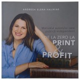 DE LA ZERO LA PRINT si PROFIT de ANDREEA ELENA HALIKIAS, 2024
