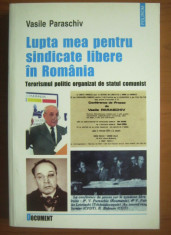 Lupta mea pentru sindicate libere in Romania / Vasile Paraschiv foto