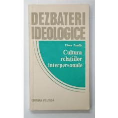 CULTURA RELATIILOR INTERPERSONALE de ELENA ZAMFIR , 1982