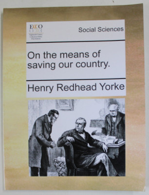 ON THE MEANS OF SAVING OUR COUNTRY by HENRY REDHEAD YORKE , 1797 , EDITIE ANASTATICA , REEDITATA , ANII &amp;#039;2000 foto