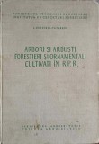 ARBORI SI ARBUSTI FORESTIERI SI ORNAMENTALI CULTIVATI IN R.P.R.-I. DUMITRIU-TATARANU-223682