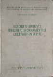 ARBORI SI ARBUSTI FORESTIERI SI ORNAMENTALI CULTIVATI IN R.P.R.-I. DUMITRIU-TATARANU