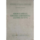 ARBORI SI ARBUSTI FORESTIERI SI ORNAMENTALI CULTIVATI IN R.P.R.-I. DUMITRIU-TATARANU-223682