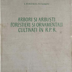 ARBORI SI ARBUSTI FORESTIERI SI ORNAMENTALI CULTIVATI IN R.P.R.-I. DUMITRIU-TATARANU