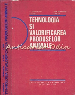 Tehnologia Si Valorificarea Produselor Animale - V. Sarbulescu - Tiraj: 4730 Ex. foto