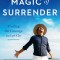 The Magic of Surrender: Finding the Courage to Let Go