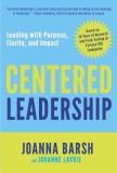 Centered Leadership: Leading with Purpose, Clarity, and Impact