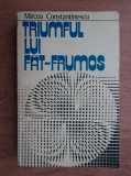 TRIUMFUL LUI FAT-FRUMOS - MIRCEA CONSTANTINESCU