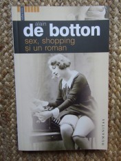 Alain de Botton - Sex, shopping si un roman