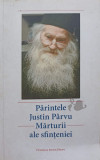 PARINTELE JUSTIN PARVU. MARTURII ALE SFINTENIEI-MANASTIREA PALTIN PETRU-VODA, 2007