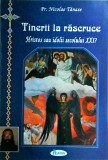 Nicolae Tanase - Tinerii la rascruce. Hristos sau idolii secolului XXI?