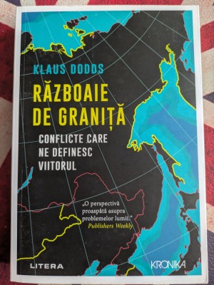 Klaus Dodds - Razboaie de granita. Conflicte care ne definesc viitor foto