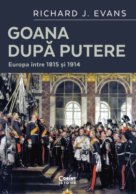 Goana după putere. Europa &amp;icirc;ntre 1815 și 1914 foto
