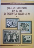 Scoala si societatea din Banat la inceputul secolului XX, vol. II - Angela Rotaru-Dumitrescu