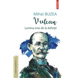 Vulcan. Lumina vine de la Asfintit, Mihai Buzea, Polirom
