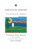 Tristetea-dans/Tristeza feita danca. Editie bilingva romana/portugheza - Dinu Flamand, Vinicius de Moraes