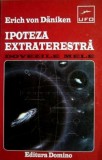 Ipoteza Extraterestra - Erich von Daniken, Domino, 1995, Spiritualitate, Ezoterism, Carte