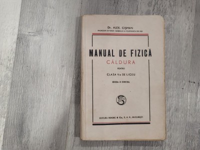 Manual de fizica pentru clasa V-a de liceu.Caldura de Alex.Cisman foto