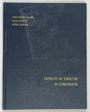DEFECTE DE EXECUTIE IN CONSTRUCTII , PANOURI MARI , BETOANE GLISANTE , FINISAJE de GHEORGHE CIULEA ... MIREL BRATES , 1969