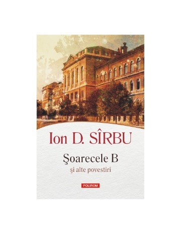 Soarecele B si alte povestiri - Ion D. Sirbu