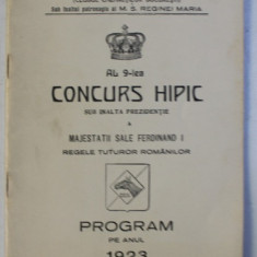 AL 9 - LEA CONCURS HIPIC SUB INALTA PREZIDENTIE A MAJESTATII SALE FERDINAND I REGELE TUTUROR ROMANILOR , PROGRAM PE ANUL 1923