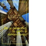 Zei si astronauti la grecii si romanii antici - Raymond Drake