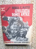 HORIA C. MATEI - CIVILIZATIA ROMEI ANTICE
