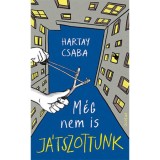 M&eacute;g nem is j&aacute;tszottunk - Hartay Csaba