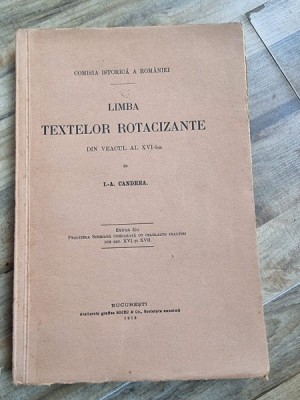 I. Aurel Candrea - Limba Textelor rotacizante din veacul al XVI-lea foto