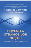Povestea Stramosilor Nostri, Richard Dawkins, Yan Wong - Editura Humanitas