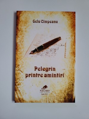 Banat/Timis Gelu Cimpeanu, Pelegrin printre amintiri, Lugoj, Nagard, 2012 foto