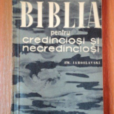 BIBLIA PENTRU CREDINCIOSI SI PENTRU NECREDINCIOSI DE E.M. IAROSLVSKI 1960