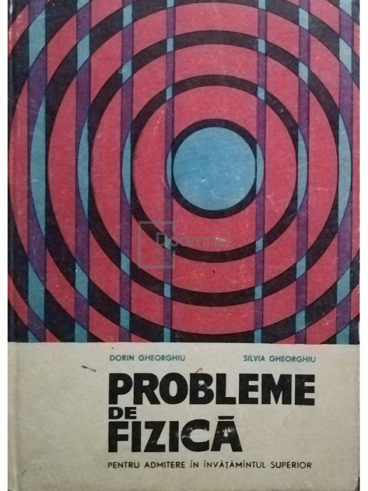 Dorin Gheorghiu - Probleme de fizica pentru admitere in invatamantul superior (editia 1966)