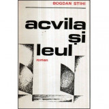 Bogdan Stihi - Acvila si leul - roman - 121072