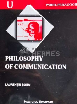 PHILOSOPHY OF COMMUNICATION - 2001 - Laurențiu Soitu ($N108) foto