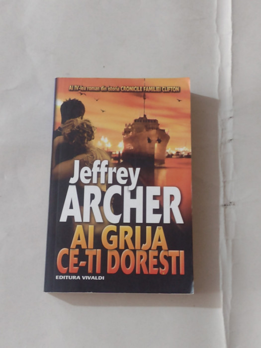 JEFFREY ARCHER - AI GRIJA CE-TI DORESTI al IV-lea roman din CRONICILE FAMILIEI C