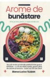 Arome de bunastare. Ghid practic pentru o viata echilibrata - Bianca Lucica Teliban
