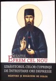SFANTUL EFREM CEL NOU: IZBAVITORUL CELOR CUPRINSI DE INTRISTARE ORI DEPRESIE-EDITIE REDACTATA SI INGRIJITA -280694