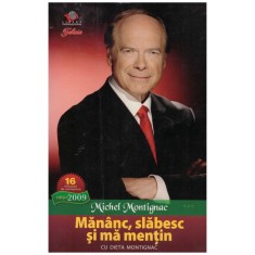 Michel Montignac - Mananc, slabesc si ma mentin - 129174 foto