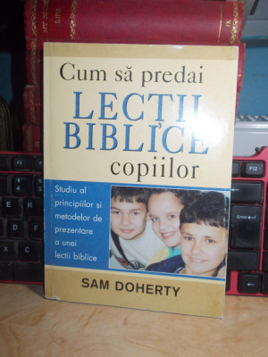 SAM DOHERTY - CUM SA PREDAI LECTII BIBLICE COPIILOR , 2001 * foto