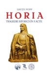 Horia. Tragedie istorica in 5 acte - Ghita Popp