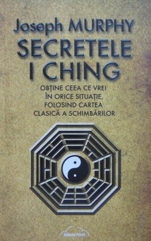 Secretele I - Ching - Joseph Murphy