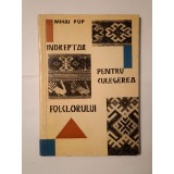 Mihai Pop - &Icirc;ndreptar pentru culegerea folclorului