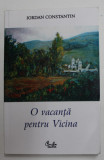 O VACANTA PENTRU VICINA de IORDAN CONSTANTIN , 2001