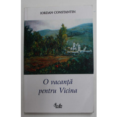O VACANTA PENTRU VICINA de IORDAN CONSTANTIN , 2001